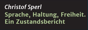 Sprache, Haltung, Freiheit. Ein Zustandsbericht