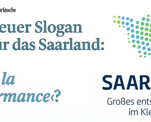 Saarland auf der Suche nach einem neuen Slogan – wir mischen uns ein