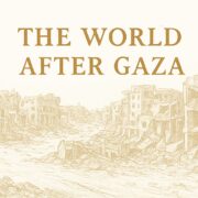 THE WORLD AFTER GAZA