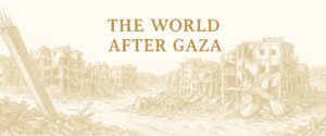 THE WORLD AFTER GAZA