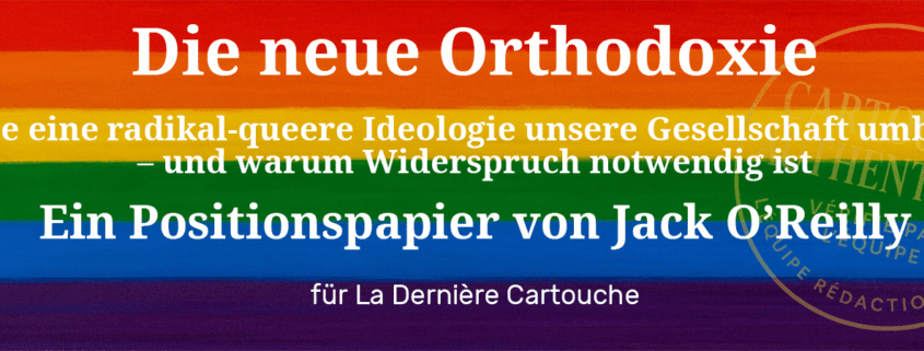 Wie eine radikal-queere Ideologie unsere Gesellschaft umbaut – und warum Widerspruch notwendig ist Ein Positionspapier von O’Reilly